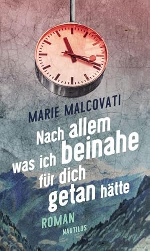 Nach allem, was ich beinahe für dich getan hätte: Roman