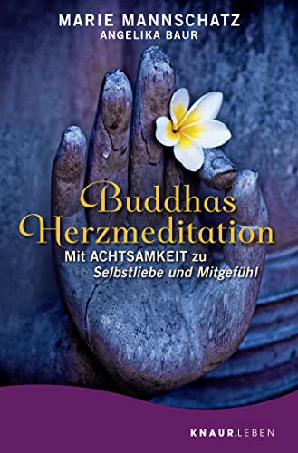 Buddhas Herzmeditation: Mit Achtsamkeit zu Selbstliebe und Mitgefühl von Knaur MensSana TB