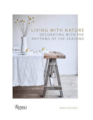 Living with Nature: Decorating with the Rhythms of the Seasons von Rizzoli