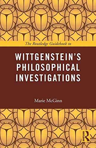 The Routledge Guidebook to Wittgenstein's Philosophical Investigations (Routledge Guides to the Great Books) von Routledge