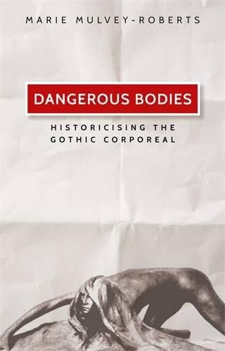 Dangerous Bodies: Historicising the Gothic Corporeal