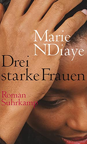 Drei starke Frauen: Roman. Ausgezeichnet mit dem Prix Goncourt 2009