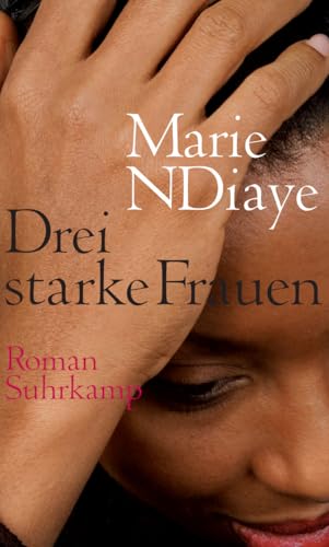 Drei starke Frauen: Roman. Ausgezeichnet mit dem Prix Goncourt 2009