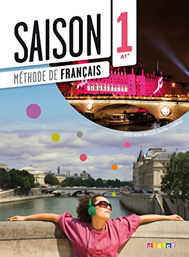 Saison - Méthode de Français - Band 1: A1: Kursbuch mit DVD-ROM (Saison, Band 1: A1) Saison - Méthode de Français - Band 1: A1: Kursbuch mit DVD-ROM (Saison, Band 1: A1)