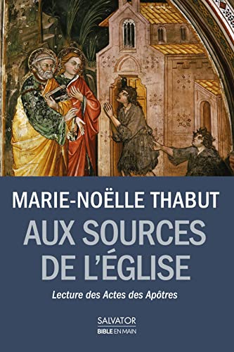 Aux sources de l'Eglise naissante : Lectures des Actes des Apôtres: Lecture des actes des apôtres Aux sources de l'Eglise naissante : Lectures des Actes des Apôtres: Lecture des actes des apôtres von Salvator