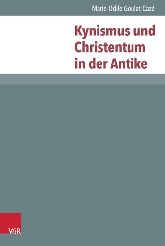 Kynismus und Christentum in der Antike (Novum Testamentum et Orbis Antiquus /Studien zur Umwelt des Neuen Testaments (NTOA/StUNT)Bd.113) von Vandenhoeck & Ruprecht