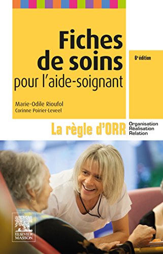 Fiches de soins pour l'aide-soignant: La règle d'ORR (Organisation - Réalisation - Relation) von Elsevier Masson