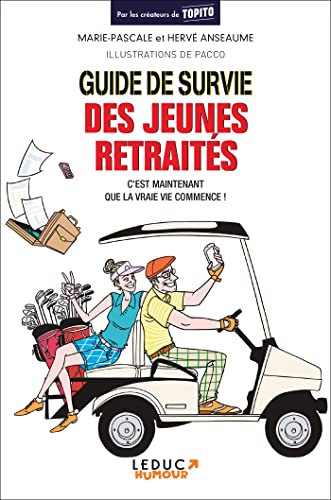 Guide de survie des jeunes retraités: C'est maintenant que la vie commence ! von LEDUC.S HUMOUR