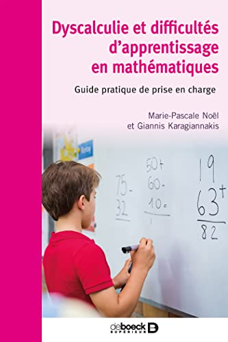 Dyscalculie et difficultés d’apprentissage en mathématiques: Guide pratique de prise en charge von De Boeck Supérieur