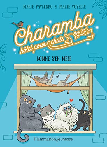 Charamba, hôtel pour chats - Bobine s'en mêle - Tome 1: BOBINE S'EN MELE