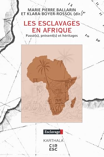 Les Esclavages en Afrique. Passé(s), présent(s) et héritages von Editions Karthala