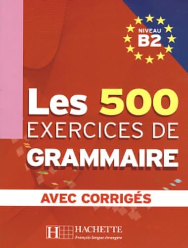 LES 500 exercices de Grammaire B2 Učebnice: AVEC CORRIGÉS von FRAUS