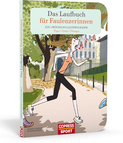 Das Laufbuch für Faulenzerinnen. Ein 4-wöchiges Laufprogramm von Copress Sport