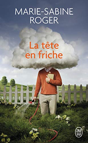 La tete en friche: Roman