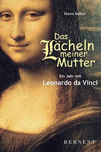 Das Lächeln meiner Mutter: Ein Jahr mit Leonardo da Vinci