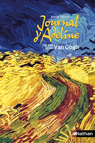 Journal d'Adeline: Un été avec Van Gogh: Un été de Van Gogh