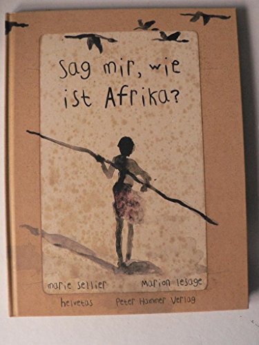 Sag mir, wie ist Afrika?: Nominiert für den Deutschen Jugendliteraturpreis 2003, Sparte Sachbuch Sag mir, wie ist Afrika?: Nominiert für den Deutschen Jugendliteraturpreis 2003, Sparte Sachbuch
