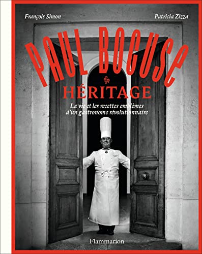 Paul Bocuse : Héritage: La vie et les recettes emblèmes d'un gastronome révolutionnaire von FLAMMARION