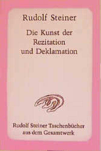 Die Kunst der Rezitation und Deklamation von Rudolf Steiner Verlag