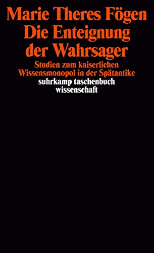 Die Enteignung der Wahrsager: Studien zum kaiserlichen Wissensmonopol in der Spätantike (suhrkamp taschenbuch wissenschaft) von Suhrkamp Verlag AG