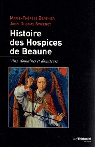 Histoire des Hospices de Beaune - Vins, domaines et donateurs von TREDANIEL