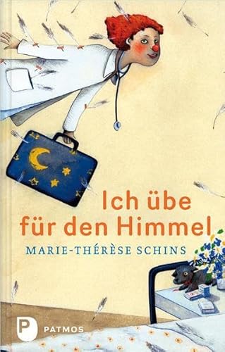 Ich übe für den Himmel: Eine Geschichte vom Leben, von der Freundschaft und vom Tod von Patmos-Verlag