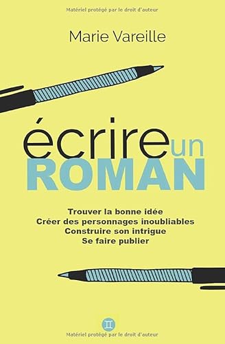 Ecrire un roman: Comment devenir écrivain, écrire un livre et le faire publier von Independently published