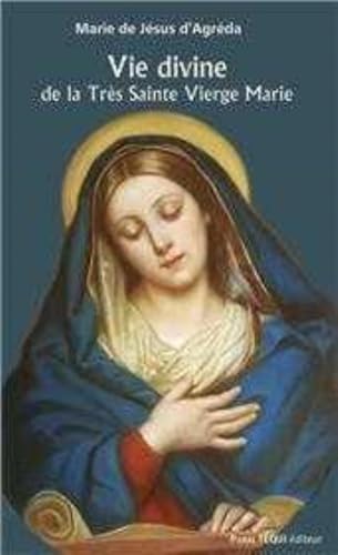 Vie divine de la Très Sainte Vierge Marie: Extraits de la Cité mystique de Dieu