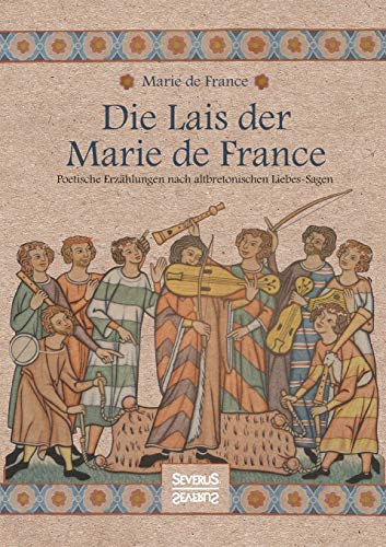Die Lais der Marie de France: Poetische Erzählungen nach altbretonischen Liebessagen Die Lais der Marie de France: Poetische Erzählungen nach altbretonischen Liebessagen