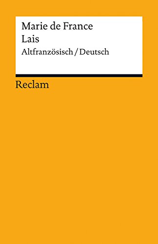 Lais. Guigemar - Bisclavret - Lanval - Yonec - Laüstic - Chievrefoil. Altfranzösisch/Deutsch: Marie de France – Übersetzung und Erläuterungen (Reclams Universal-Bibliothek) von Reclam Philipp Jun.