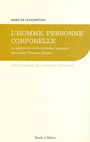 L'homme, personne corporelle : La spécificité de la personne humaine chez saint Thomas d'Aquin von PAROLE SILENCE