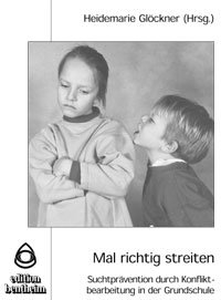 Mal richtig streiten: Suchtprävention durch Konfliktbearbeitung in der Grundschule von Spurbuchverlag Baunach