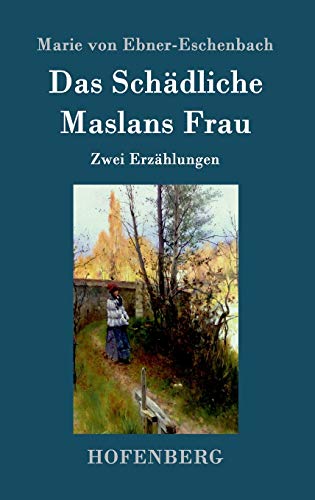 Das Schädliche / Maslans Frau: Zwei Erzählungen Das Schädliche / Maslans Frau: Zwei Erzählungen von Hofenberg