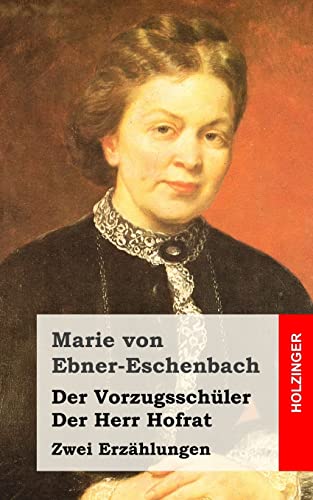 Der Vorzugsschüler / Der Herr Hofrat: Zwei Erzählungen von CREATESPACE