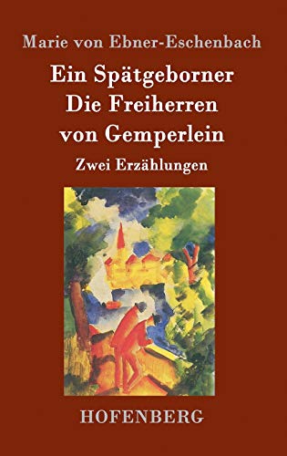 Ein Spätgeborner / Die Freiherren von Gemperlein: Zwei Erzählungen