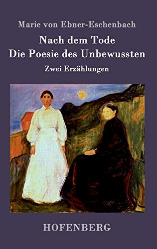 Nach dem Tode / Die Poesie des Unbewussten: Zwei Erzählungen Nach dem Tode / Die Poesie des Unbewussten: Zwei Erzählungen