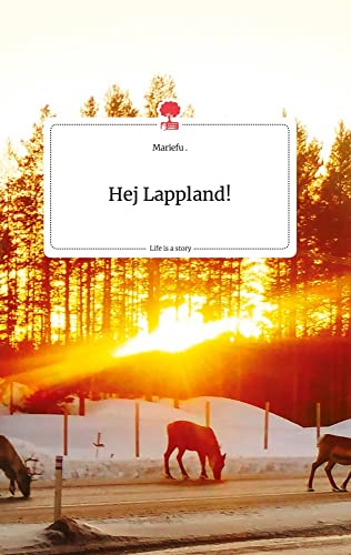 Hej Lappland! Life is a Story - story.one von story.one publishing