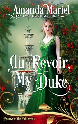 Au Revoir, My Duke: Regency Hearts Aflame: Beneath the thorns of revenge, love blossoms Au Revoir, My Duke: Regency Hearts Aflame: Beneath the thorns of revenge, love blossoms von Independently published
