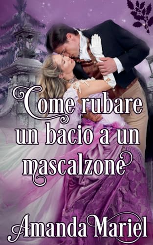 Come rubare un bacio a un mascalzone (Uniti Da Un Bacio) von Brook Ridge Press