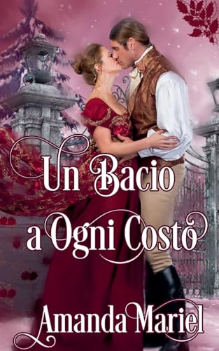 Un bacio a ogni costo (Uniti Da Un Bacio) von Brook Ridge Press