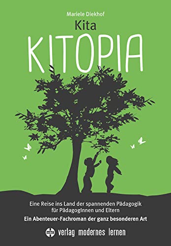 Kita KITOPIA: Eine Reise ins Land der spannenden Pädagogik für PädagogInnen und Eltern - Ein Abenteuer-Fachroman der ganz besonderen Art (vml-Perspektiven)