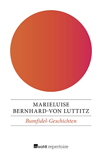 Bumfidel-Geschichten: Bumfidel lacht sich krank / Bumfidel ist geplatzt / Bumfidel bleibt Bumfidel Bumfidel-Geschichten: Bumfidel lacht sich krank / Bumfidel ist geplatzt / Bumfidel bleibt Bumfidel