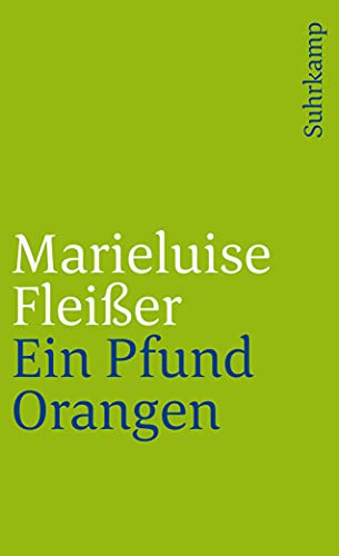Ein Pfund Orangen: Und neun andere Geschichten der Marieluise Fleißer aus Ingolstadt (suhrkamp taschenbuch) von Suhrkamp Verlag AG