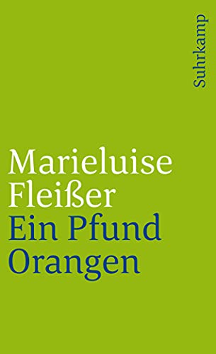 Ein Pfund Orangen: Und neun andere Geschichten der Marieluise Fleißer aus Ingolstadt (suhrkamp taschenbuch) von Suhrkamp Verlag AG