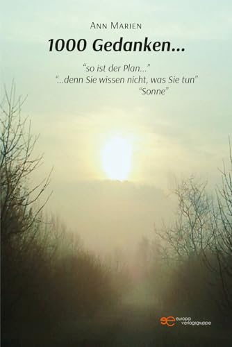 1000 GEDANKEN…: “so ist der Plan...” “...denn Sie wissen nicht, was Sie tun” “Sonne” (Universum) von Europa Edizioni srl