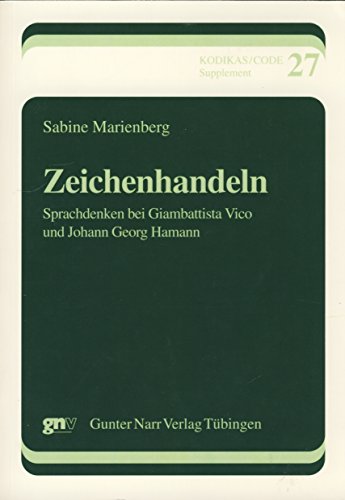 Zeichenhandeln: Sprachdenken bei Giambattista Vico und Johann Georg Hamann (Kodikas/Code Supplement)