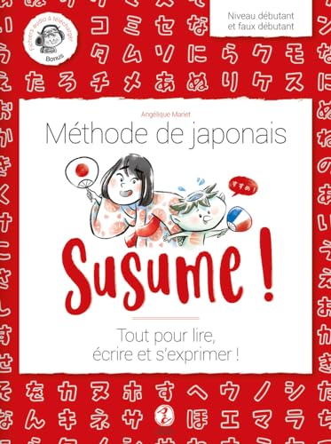 Susume ! Méthode de japonais : Tout pour lire, écrire et s'exprimer ! von ISSEKINICHO