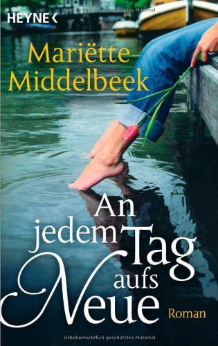 An jedem Tag aufs Neue: Roman von Heyne Verlag