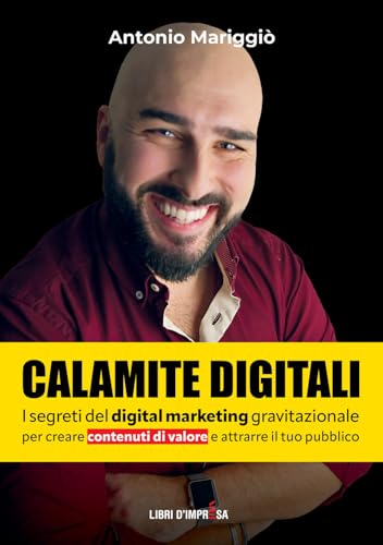 CALAMITE DIGITALI: I segreti del digital marketing gravitazionale per creare contenuti di valore e attrarre il tuo pubblico (Libri d'Impresa) von Libri d'impresa