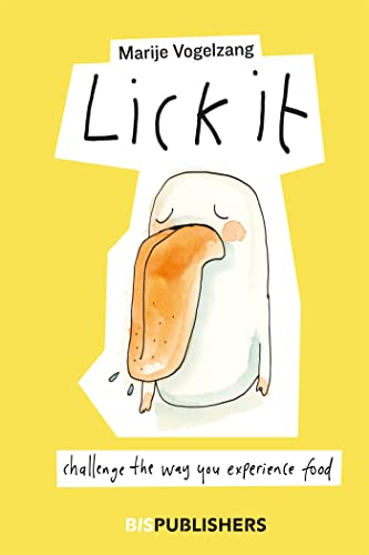 Lick It: Challenge the way you experience food von BIS Publishers bv